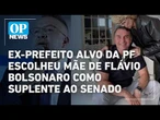 Ex-prefeito investigado pela PF escolheu mãe de Flávio Bolsonaro como suplente ao Senado | OP NEWS