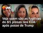 Bolsonaristas fugitivas do 8 de janeiro: veja quem são as mulheres presas nos EUA de Donald Trump