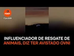 Mayk Leão, influenciador de resgate de animais, diz ter avistado ovni