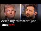 Trump calls Zelensky a “dictator” - Ukraine says Trump is spreading Russian propaganda | BBC News