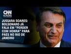 Jussara Soares: Bolsonaro já fala em 