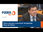 "Quero mais que o Lula morra", diz deputado Gilvan da Federal