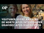 YouTuber sofre ameaças de morte após interromper gravidez após diagnóstico de síndrome de Down