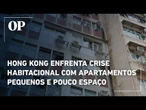 Hong Kong enfrenta crise habitacional com apartamentos pequenos e pouco espaço para circulação