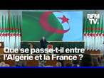 D'où vient le regain de tensions entre l'Algérie et la France ?