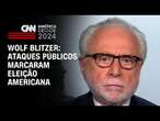 Wolf Blitzer: Ataques públicas marcaram eleição americana | BASTIDORES CNN