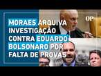 STF arquiva investigação contra Eduardo Bolsonaro por falta de provas, decide Alexandre de Moraes