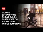 Previsão do tempo: Ciclone provocará tempestades a partir de domingo | CNN PRIME TIME