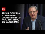 Trégua entre EUA e China reduz oportunidades do agro brasileiro, diz Marcos Jank | CNN BRASIL