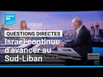 Israël continue d'avancer au Sud-Liban • FRANCE 24