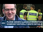 DEUTSCHLAND: Pläne gegen illegale Migration! Dobrindt nennt erste Details von neuer Bundesregierung