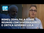 Romeu Zema fala sobre reunião com governadores e critica governo Lula | O POVO News