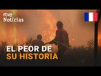El incendio de Burdeos ya es el peor de la historia de Francia | RTVE