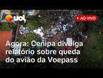 Acidente da Voepass: Cenipa divulga relatório sobre queda do avião em Vinhedo; acompanhe ao vivo