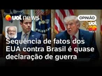Sequência de fatos dos EUA contra Brasil é quase declaração de guerra | Kotscho