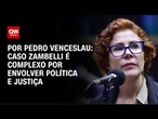 Análise: Caso Zambelli é complexo por envolver política e justiça | AGORA CNN