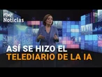 TeledIArio del FUTURO: la IA y sus DESAFÍOS | Detrás de las CÁMARAS | RTVE Noticias