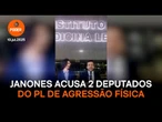 Janones acusa 2 deputados do PL de agressão física na Câmara