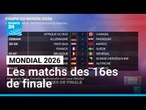 Mondial 2026 : le point sur les matchs des 16es de finale • FRANCE 24