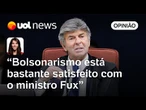 Bolsonarismo está satisfeito com o ministro Fux, diz Thais Bilenky: 'Vilões viram heróis'