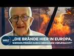 FEUER-ALARM IN EUROPA: „96 bis 98 Prozent sind menschengemacht“ – Goldammer warnt!