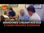 Congressistas do Brasil chegam aos EUA e fazem reunião sozinhos no hotel