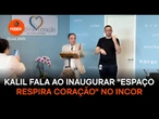 Roberto Kalil fala ao inaugurar "Espaço Respira Coração" no Incor