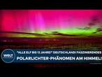 DEUTSCHLAND: "Alle elf bis 13 Jahre!" Faszinierendes Polarlichter-Phänomen am Himmel!