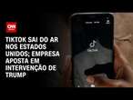 TikTok sai do ar nos Estados Unidos; empresa aposta em intervenção de Trump | AGORA CNN