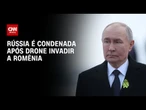 Otan e UE condenam Rússia após drone invadir a Romênia | CNN PRIME TIME
