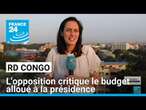 RD Congo : l'opposition critique le budget alloué à la présidence • FRANCE 24