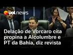 Delação de Vorcaro cita pagamento de propina a Alcolumbre e negócios com o PT da Bahia, diz revista