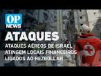 Ataques aéreos de Israel atingem locais financeiros ligados ao Hezbollah l O POVO NEWS