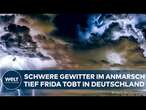 WETTER DEUTSCHLAND: Tief Frieder tobt über Deutschland - Schwere Gewitter und Unwettergefahr!