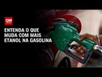 Nova mistura de etanol: especialista explica impactos para motoristas | CNN 360°