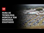 Agrishow 2025 reúne cerca de 200 mil pessoas | CNN PRIME TIME