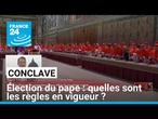 Élection d'un nouveau pape : quelles sont les règles en vigueur ? • FRANCE 24