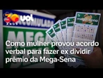 Mulher prova que tem direito a metade do prêmio da Mega-Sena que ex ganhou