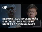 Deputado Reimont pede investigação e bloqueio das redes de Nikolas Ferreira e Gustavo Gayer