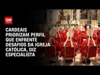 Conclave: Cardeais querem novo papa que enfrente desafios da Igreja, diz especialista | BASTIDORES