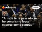 Câmara já teria aprovado anistia, se aliados de Bolsonaro fossem espertos com o Centrão | Sakamoto