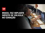 Avanço na medicina: Brasil faz implante inédito de válvula no coração | CNN PRIME TIME