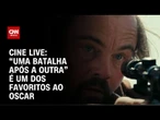 “Uma Batalha Após a Outra” estreou no cinema na última quinta (25) | LIVE CNN
