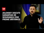Zelensky e Keir Starmer tratam de garantias de segurança em eventual acordo de paz | BASTIDORES CNN