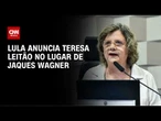 Lula escolhe Teresa Leitão como nova líder do governo no Senado | BASTIDORES CNN