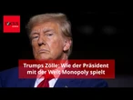 Trump spielt mit der Welt Monopoly – nach seinen ganz eigenen Regeln