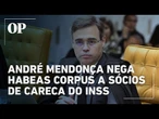 André Mendonça nega habeas corpus para sócios de Antônio Antunes, conhecido como 'Careca do INSS'
