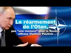 Le réarmement de l'Otan n'est pas "une menace" pour la Russie, selon Vladimir Poutine • FRANCE 24