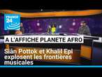 Siân Pottok et Khalil Epi explosent les frontières musicales • FRANCE 24