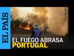 PORTUGAL | 43 incendios simultáneos desbordan el centro y norte del territorio portugués | EL PAÍS